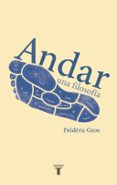 ANDAR: UNA FILOSOFIA de GROS, FREDERIC 