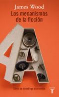LOS MECANISMOS DE LA FICCION de WOOD, JAMES 