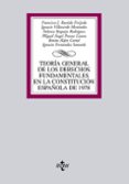 TEORIA GENERAL DE LOS DERECHOS FUNDAMENTALES EN LA CONSTITUCION E SPAOLA DE 1978 di BASTIDA FREIJEDO, FRANCISCO J. 