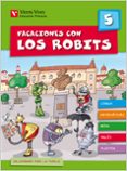 VACACIONES CON LOS ROBITS 5 PRIMARIA + SOLUCIONARIO di VV.AA