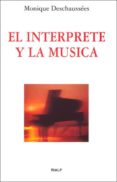 EL INTERPRETE Y LA MUSICA di DESCHAUSSEES, MONIQUE 
