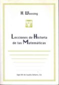 LECCIONES DE HISTORIA DE LAS MATEMATICAS di WUSSING, H. 