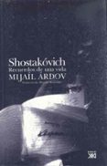 SHOSTAKOVICH: RECUERDOS DE UNA VIDA di ARDOV, MIJAIL 