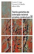 TEORIA Y PRACTICA DE LA TERAPIA RACIONAL EMOTIVO-CONDUCTUAL de LEGA, LEONOR I.  CABALLO MANRIQUE, VICENTE E. 