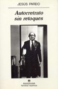 AUTORETRATO SIN RETOQUES (3 ED.) di PARDO, JESUS 
