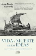 VIDA Y MUERTE DE LAS IDEAS di VALVERDE PACHECO, JOSE MARIA 