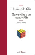 UN MUNDO FELIZ; NUEVA VISITA A UN MUNDO FELIZ de HUXLEY. ALDOUS 