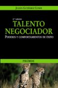 TALENTO NEGOCIADOR: PODERES Y COMPORTAMIENTOS DE EXITO (2 ED.) de GUTIERREZ CONDE, JULIAN 