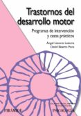 TRASTORNOS DEL DESARROLLO MOTOR: PROGRAMAS DE INTERVENCION Y CASO S PRACTICOS de LATORRE, ANGEL 