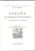 ESPAA EN LA GUERRA CIVIL EUROPEA: CONTRIBUCIONES DE UN HISPANISTA de PRESTON, PAUL 