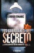 LOS GUARDIANES DEL SECRETO: LA REVELACION DEL MAYOR ENIGMA DE OCC IDENTE de FERNANDEZ BUENO, LORENZO 