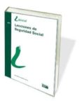 LECCIONES DE SEGURIDAD SOCIAL de ORELLANA GARCIA, JOSE MARIA 
