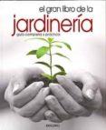 EL GRAN LIBRO DE LA JARDINERIA , GUIA COMPLETA Y PRACTICA di VV.AA. 