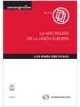 NATURALEZA DE LA UNION EUROPEA de DIEZ-PICAZO, LUIS 