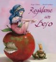 REGALAME UN BESO de OLMOS, ROGER ACEITUNO, DAVID 