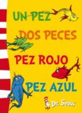 UN PEZ, DOS PECES, PEZ ROJO, PEZ AZUL (DR. SEUSS N 2) de DR. SEUSS 