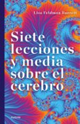SIETE LECCIONES Y MEDIA SOBRE EL CEREBRO di BARRETT, LISA FELDMAN 