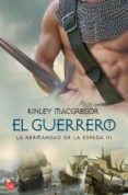 EL GUERRERO: LA HERMANDAD DE LA ESPADA III de MACGREGOR, KINLEY 
