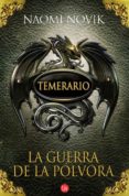 TEMERARIO 3: LA GUERRA DE LA POLVORA de NOVIK, NAOMI 