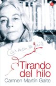 TIRANDO DEL HILO: ARTICULOS 1949-2000 de MARTIN GAITE, CARMEN 