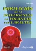 FORMACION DE LA INTELIGENCIA, LA VOLUNTAD Y EL CARACTER de LLANO CIFUENTES, CARLOS 