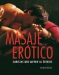 MASAJE EROTICO: CARICIAS QUE LLEVAN AL EXTASIS de BAILEY, NICOLE 