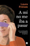 A M NO ME IBA A PASAR de FREIXAS, LAURA 