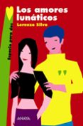 LOS AMORES LUNATICOS de SILVA, LORENZO 