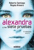 ALEXANDRA Y LAS SIETE PRUEBAS (4 VOL.) de GARCIA SANTIAGO, ROBERTO  ARMERO, ANGELA 