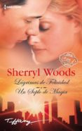 LAGRIMAS DE FELICIDAD / UN SOPLO DE MAGIA de WOODS, SHERRYL 