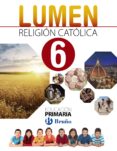 RELIGIN CATLICA LUMEN 6 EDUCACION PRIMARIA CAST ED 2019 di VV.AA