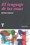 EL LENGUAJE DE LAS COSAS de SUDJIC, DEYAN 