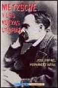 NIETZSCHE Y LAS NUEVAS UTOPIAS de HERNANDEZ ARIAS, JOSE RAFAEL 
