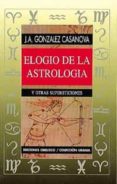 ELOGIO DE LA ASTROLOGIA de GONZALEZ CASANOVA, JOSE ANTONIO 