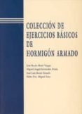 COLECCION DE EJERCICIOS BASICOS DE HORMIGON ARMADO di VV.AA. 