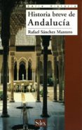 HISTORIA BREVE DE ANDALUCIA de SANCHEZ MANTERO, RAFAEL 