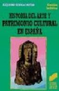 HISTORIA DEL ARTE Y PATRIMONIO CULTURAL EN ESPAA de REBOLLO MATIAS, ALEJANDRO 