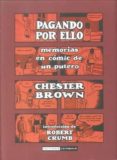 PAGANDO POR ELLO. MEMORIAS EN COMIC SOBRE SER UN PUTERO de BROWN , CHESTER 