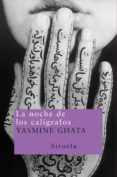 LA NOCHE DE LOS CALIGRAFOS de GHATA, YASMINE 