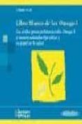 LIBRO BLANCO DE LOS OMEGA-3: LOS ACIDOS GRASOS POLIINSATURADOS OM EGA 3 Y MONOINSATURADOS TIPO OLEICO Y SU PAPEL EN LA SALUD di MATAIS, J.  GIL, A. 