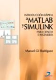 INTRODUCCION RAPIDA A MATLAB Y SIMULINK: PARA CIENCIA E INGENIERI A de GIL RODRIGUEZ, MANUEL 