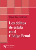 LOS DELITOS DE ESTAFA EN EL CODIGO PENAL de BAJO FERNANDEZ, MIGUEL 