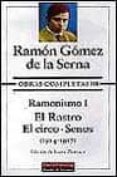OBRAS COMPLETAS (T. III): RAMONISMO I (1914-1917): EL RASTRO; EL CIRCO; SENOS de GOMEZ DE LA SERNA, RAMON 