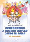 APRENDIENDO A BUSCAR EMPLEO DESDE EL AULA. CUADERNO DEL ALUMNO: T ALLER DE ORIENTACION LABORAL de GUTIERREZ-CRESPO ORTIZ, ERNESTO 