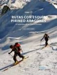 RUTAS CON ESQUIS PIRINEO ARAGONES. TOMO III de GARCIA-DIHINX , JORGE 