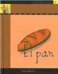 EL PAN (QUEREMOS SABER N 1) de SABATE RODIE, TERESA 