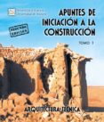 APUNTES DE INICIACION A LA CONSTRUCCION, TOMO I (2 ED). di VV.AA. 