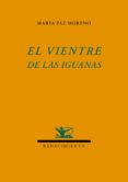 EL VIENTRE DE LAS IGUANAS de MORENO, MARIA PAZ 