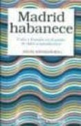 MADRID HABANECE: CUBA Y ESPAA EN EL PUNTO DE MIRA TRANSATLANTICO de ESTEBAN, ANGEL 