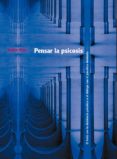 PENSAR LA PSICOSIS: EL TRATO CON LA DISIDENCIA PSICOTICA O EL DIA LOGO PSICOTICO DISIDENTE de RIVAS, ENRIQUE 